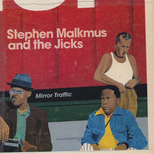 MALKMUS, STEPHEN AND THE JICKS - MIRROR TRAFFICMALKMUS, STEPHEN AND THE JICKS - MIRROR TRAFFIC.jpg